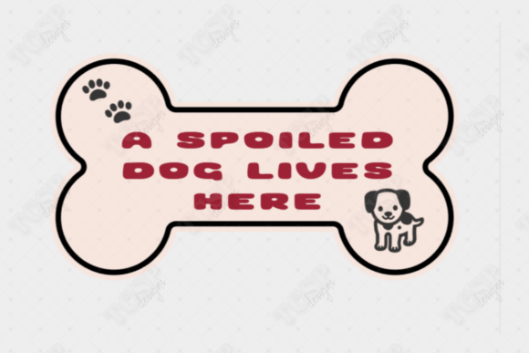 Download Spoiled Dog Lives Here 3d Printed Sign - Printed Collection